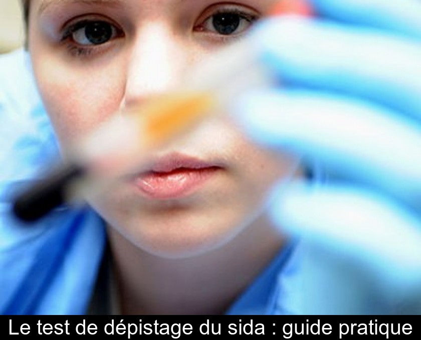 Le test de dépistage du sida : guide pratique Le test de dépistage du sida : guide pratique
