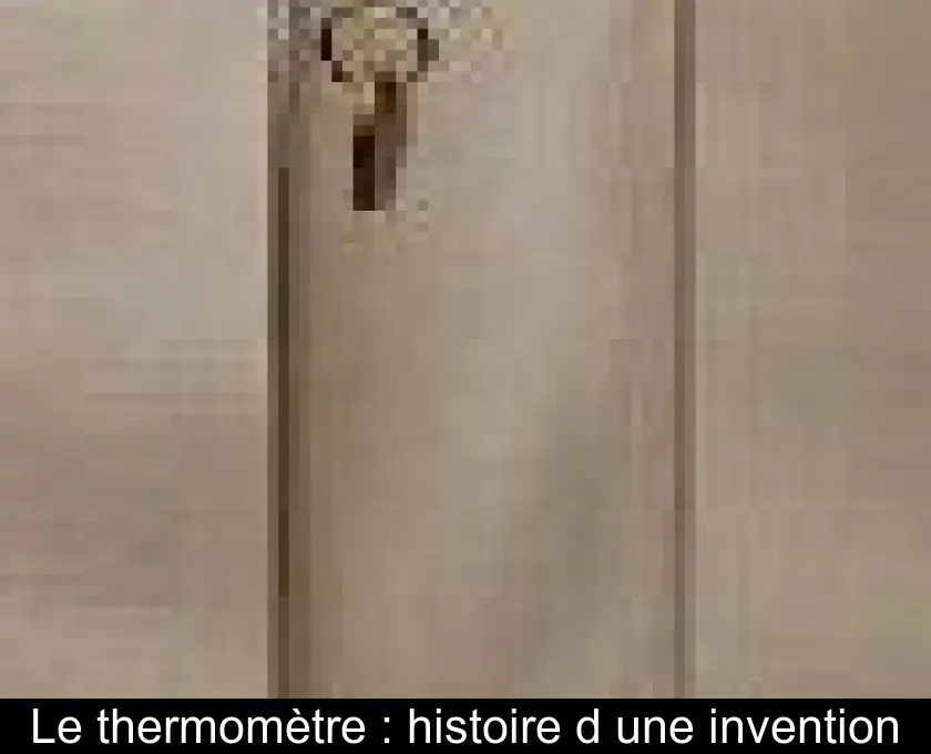 Le thermomètre : histoire d'une invention