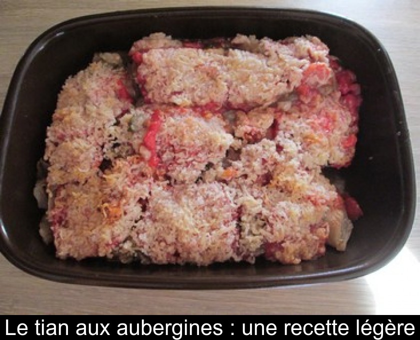 Le tian aux aubergines : une recette légère Le tian aux aubergines : une recette légère