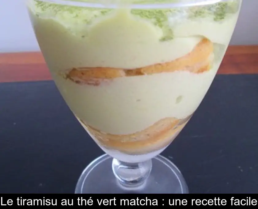 Le tiramisu au thé vert matcha : une recette facile