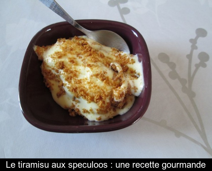 Le tiramisu aux speculoos : une recette gourmande Le tiramisu aux speculoos : une recette gourmande