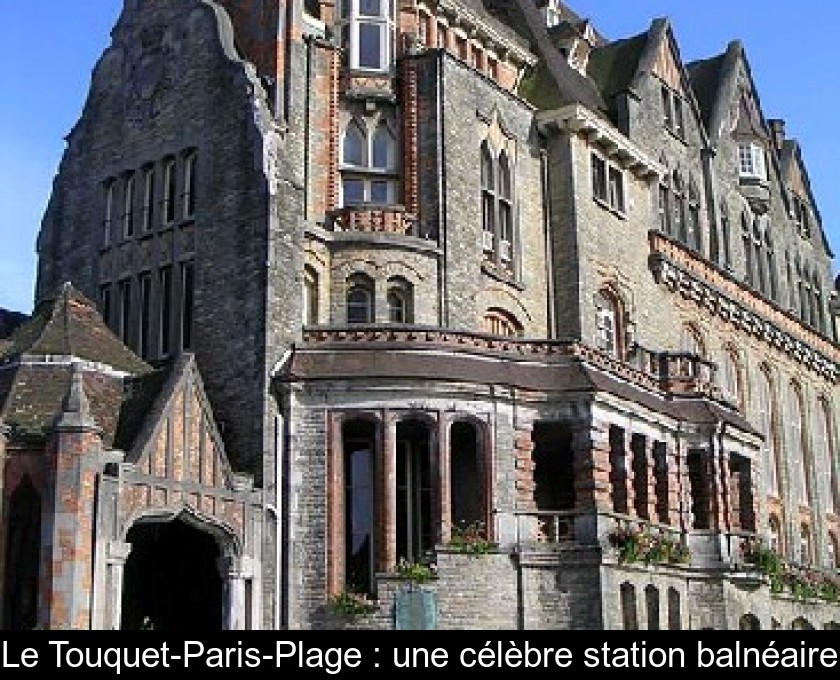 Le Touquet-Paris-Plage : une célèbre station balnéaire Le Touquet-Paris-Plage : une célèbre station balnéaire