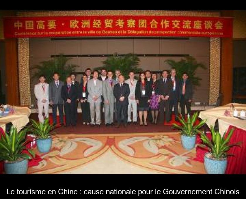 Le tourisme en Chine : cause nationale pour le Gouvernement Chinois Le tourisme en Chine : cause nationale pour le Gouvernement Chinois
