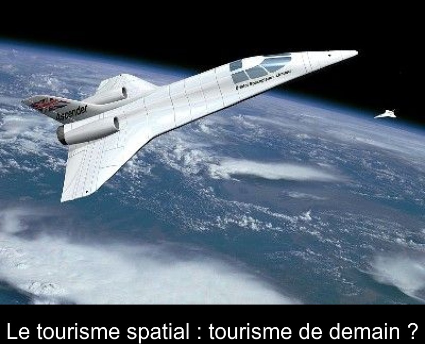 Le tourisme spatial : tourisme de demain ? Le tourisme spatial : tourisme de demain ?