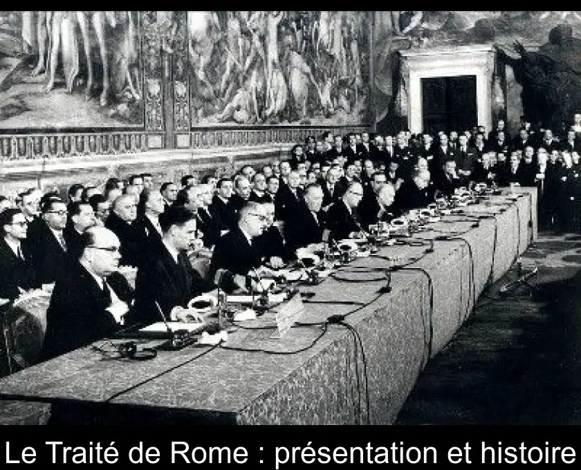 Le Traité de Rome : présentation et histoire