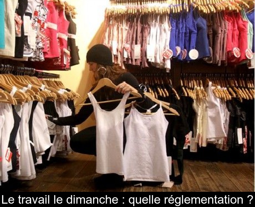 Le travail le dimanche : quelle réglementation ? Le travail le dimanche : quelle réglementation ?