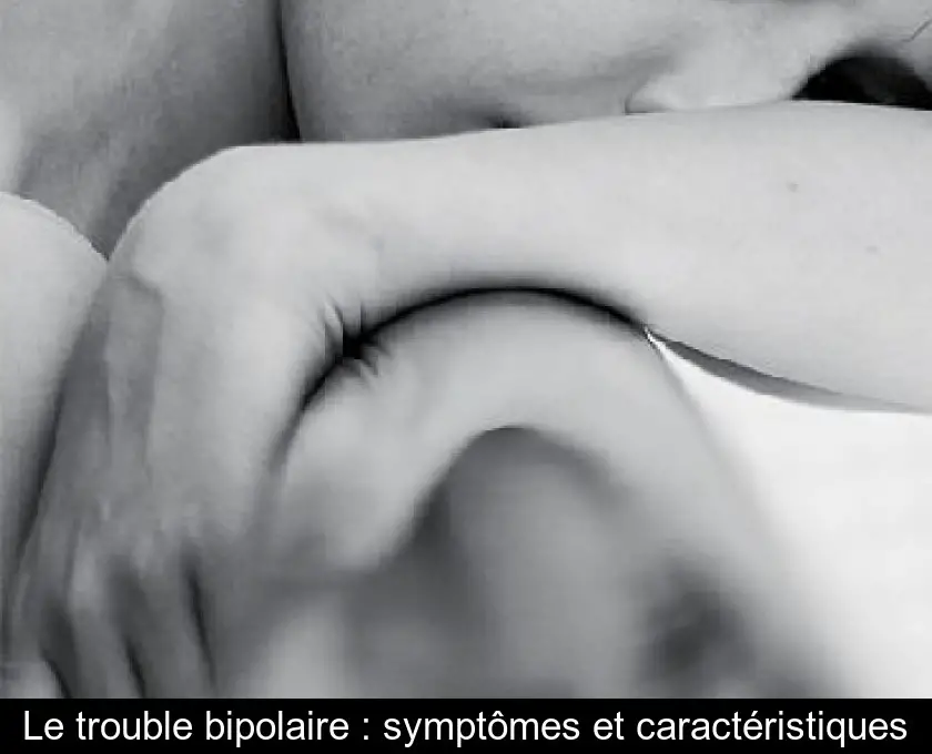 Le trouble bipolaire : symptômes et caractéristiques
