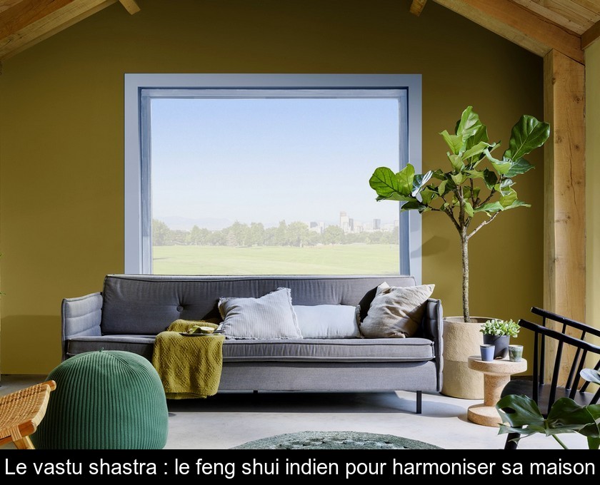 Le vastu shastra : le feng shui indien pour harmoniser sa maison Le vastu shastra : le feng shui indien pour harmoniser sa maison