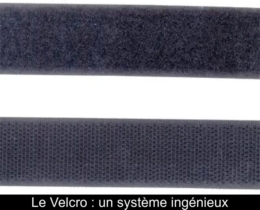 Le Velcro : un système ingénieux