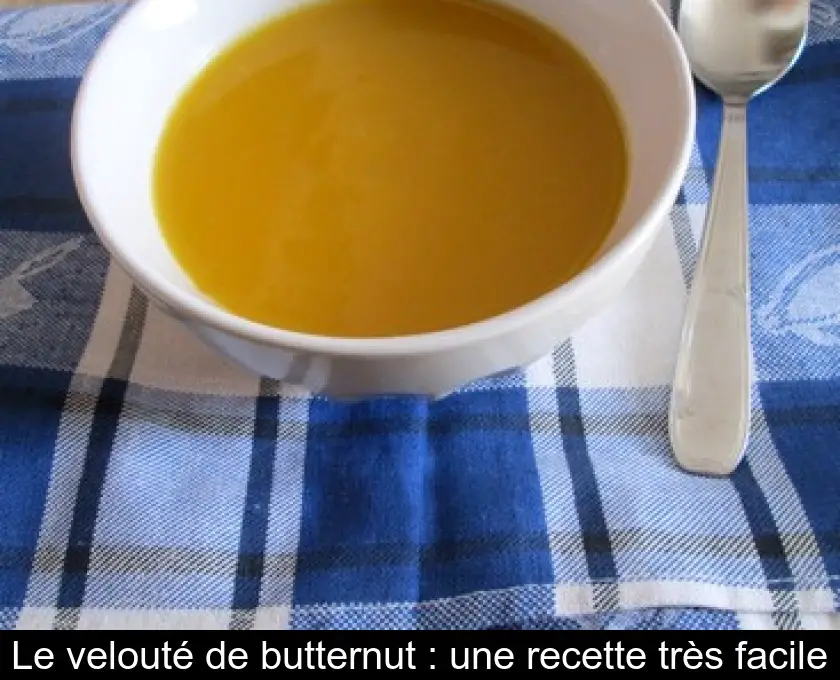 Le velouté de butternut : une recette très facile