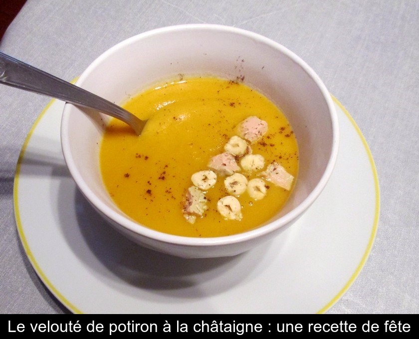 Le velouté de potiron à la châtaigne : une recette de fête Le velouté de potiron à la châtaigne : une recette de fête