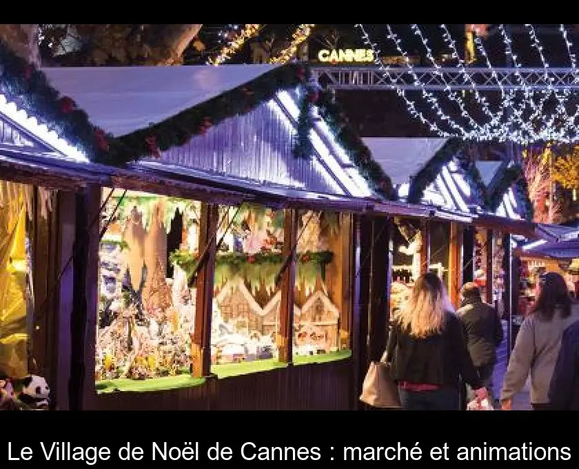 Le Village de Noël de Cannes : marché et animations