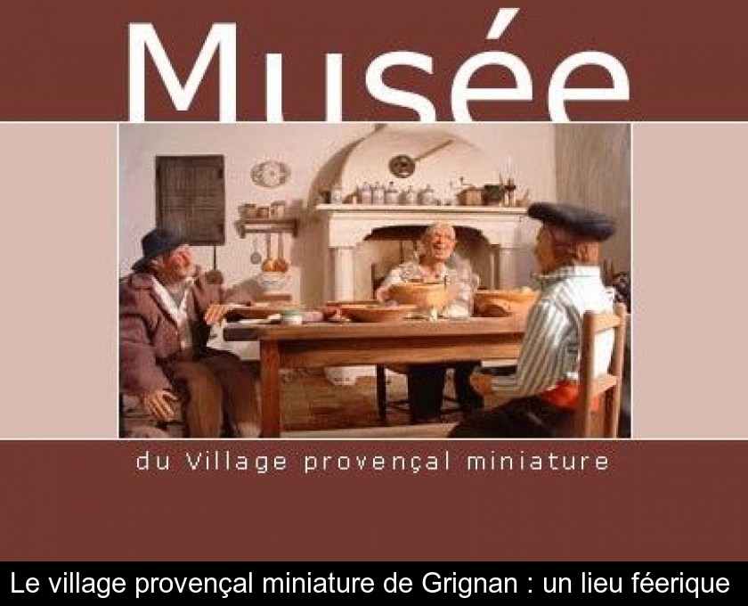 Le village provençal miniature de Grignan : un lieu féerique Le village provençal miniature de Grignan : un lieu féerique