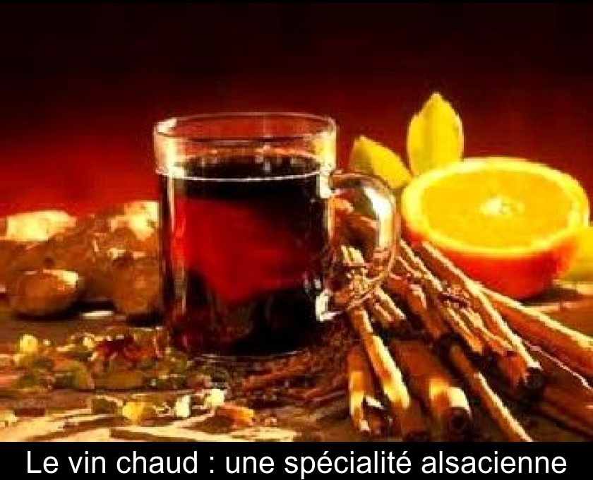 Le vin chaud : une spécialité alsacienne