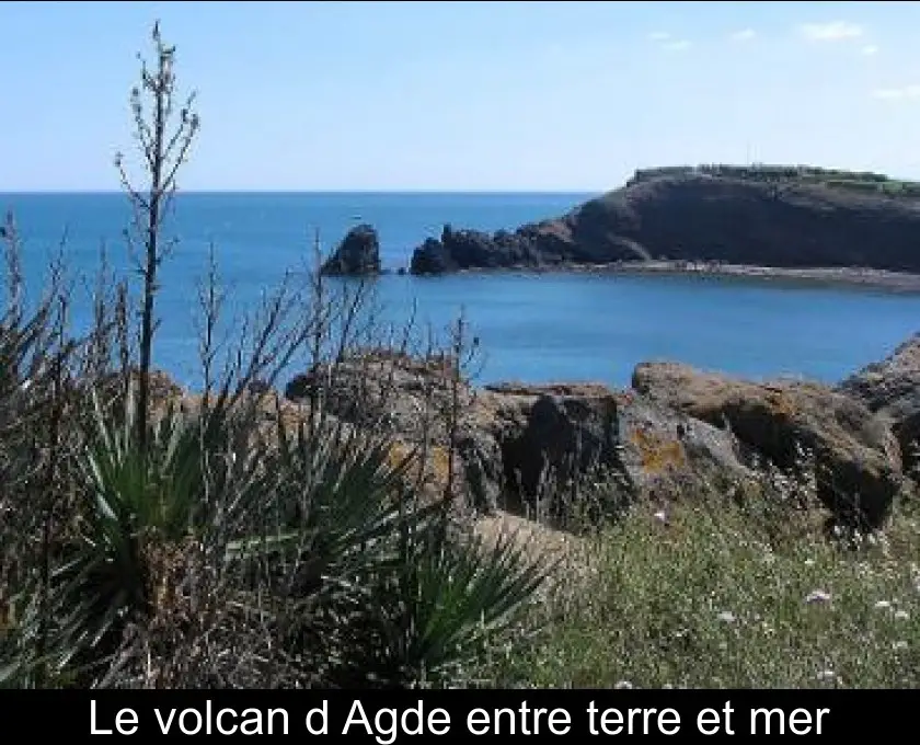 Le volcan d'Agde entre terre et mer