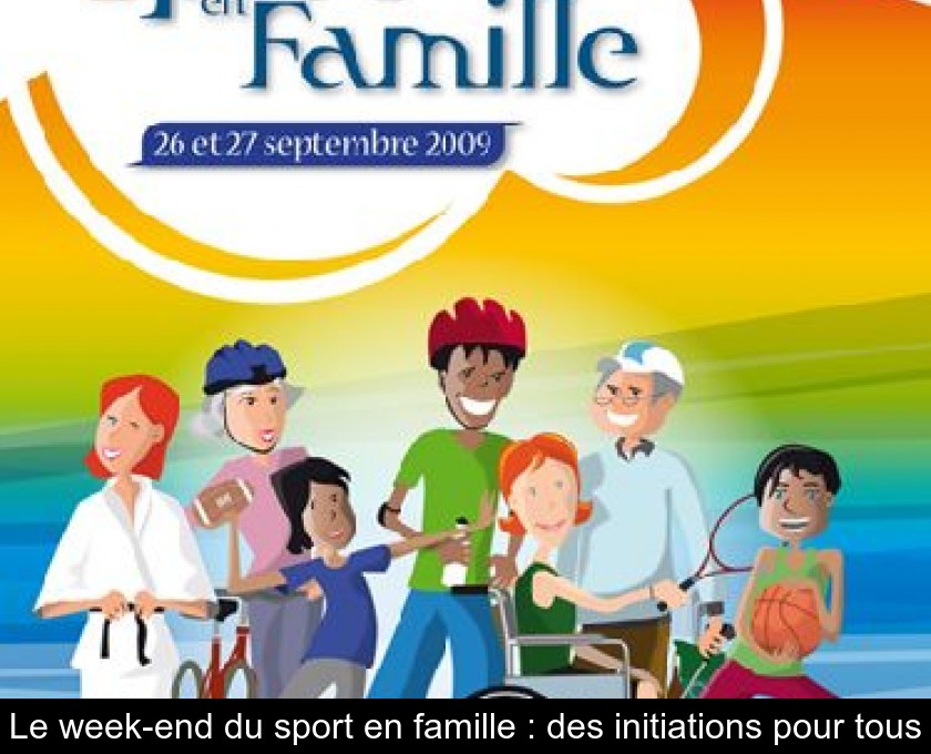 Le week-end du sport en famille : des initiations pour tous Le week-end du sport en famille : des initiations pour tous