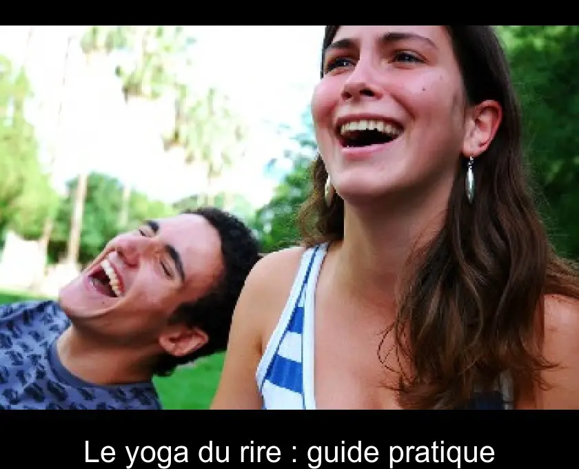 Le yoga du rire : guide pratique