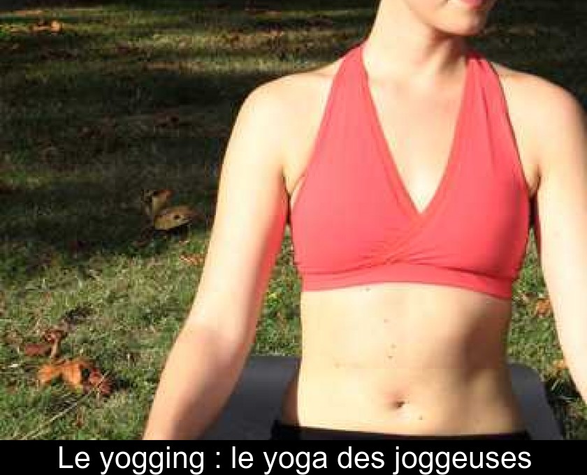 Le yogging : le yoga des joggeuses