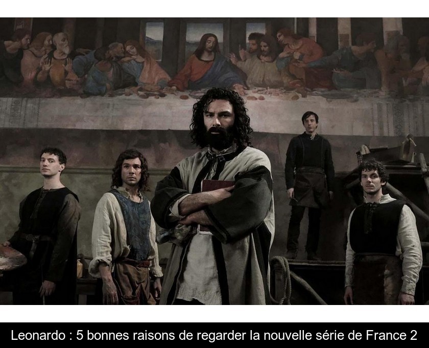 Leonardo : 5 bonnes raisons de regarder la nouvelle série de France 2