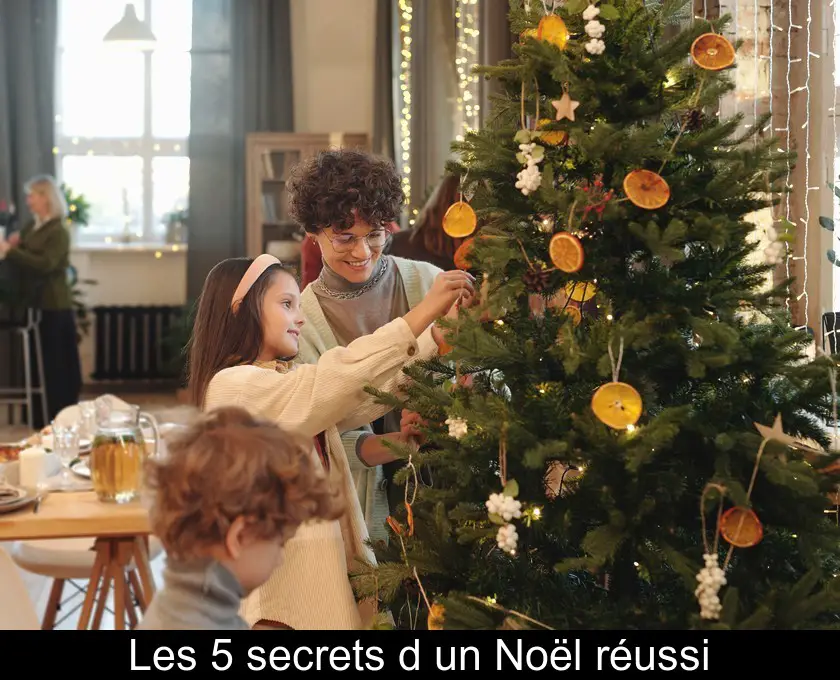Les 5 secrets d'un Noël réussi