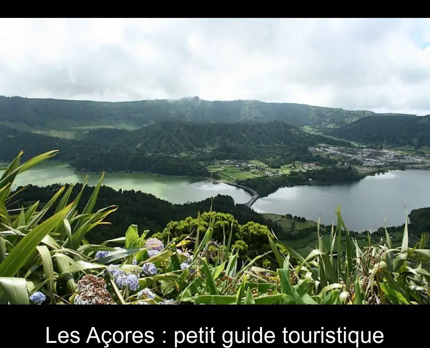 Les Açores : petit guide touristique