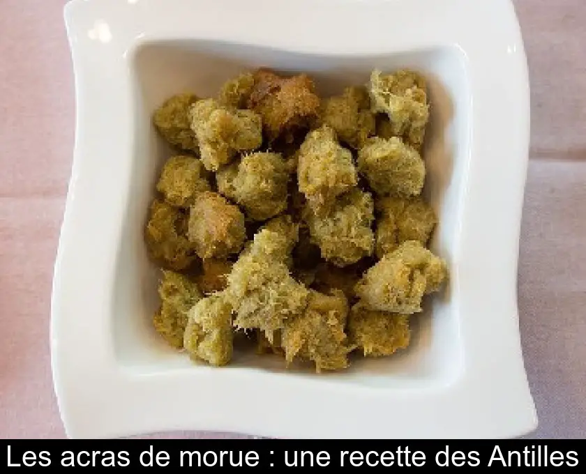 Les acras de morue : une recette des Antilles