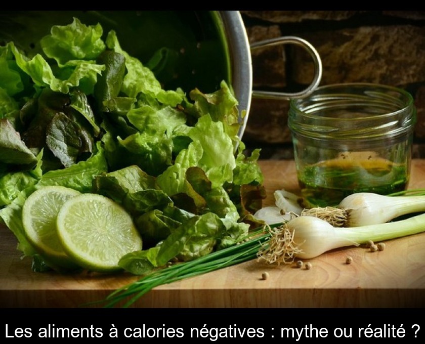 Les aliments à calories négatives : mythe ou réalité ?