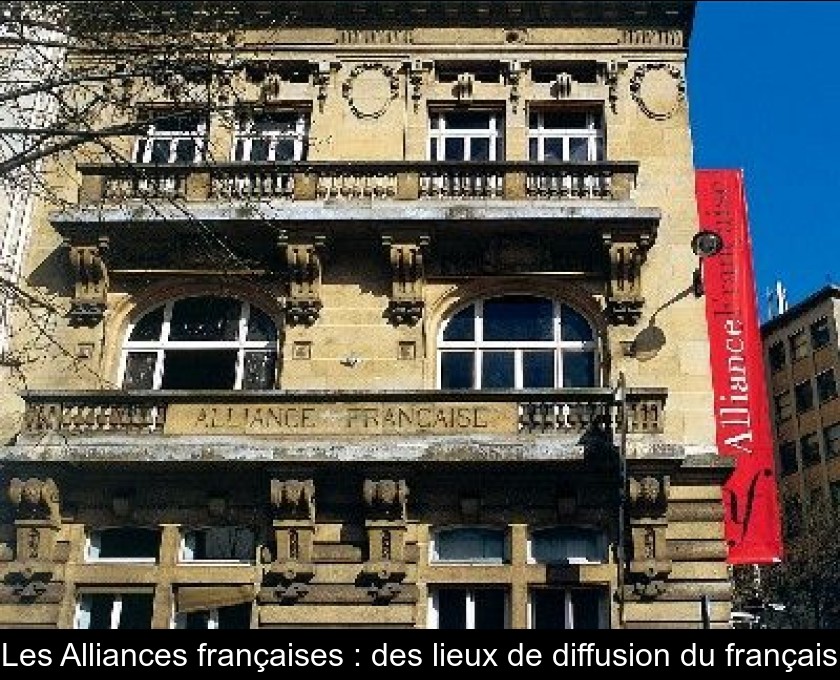 Les Alliances françaises : des lieux de diffusion du français Les Alliances françaises : des lieux de diffusion du français