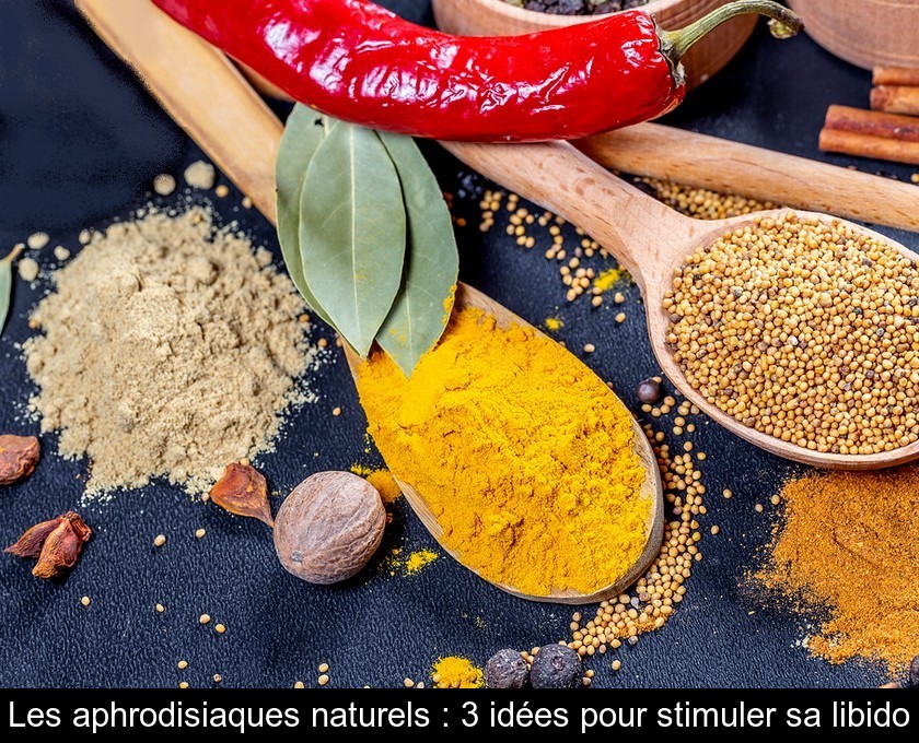 Les aphrodisiaques naturels : 3 idées pour stimuler sa libido