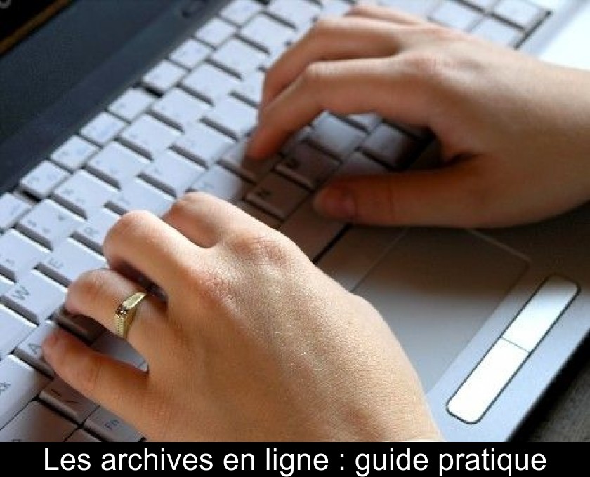 Les archives en ligne : guide pratique Les archives en ligne : guide pratique