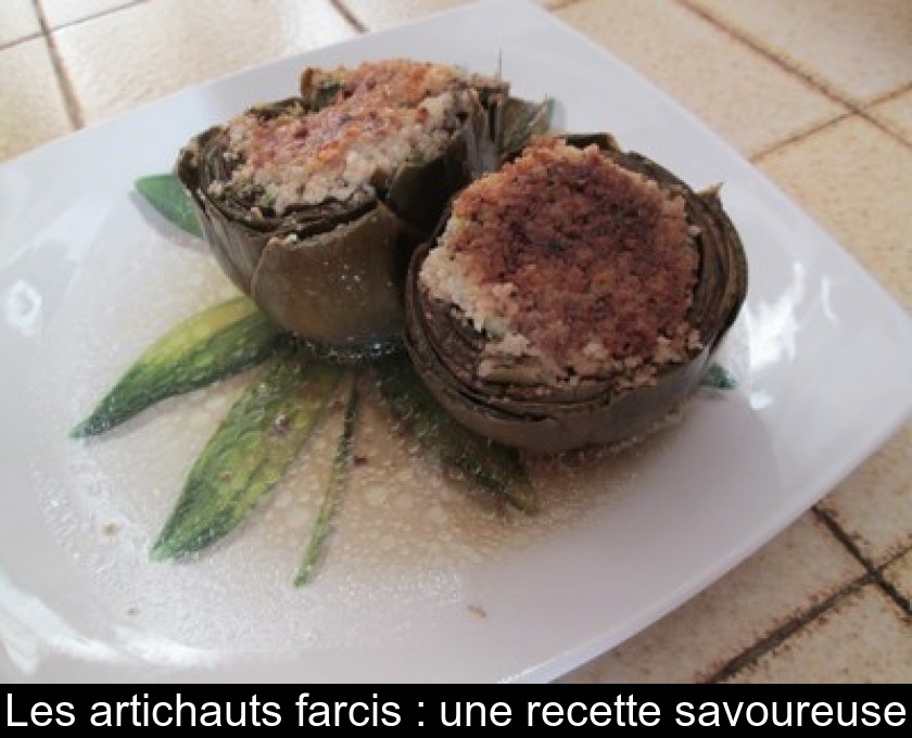 Les artichauts farcis : une recette savoureuse Les artichauts farcis : une recette savoureuse