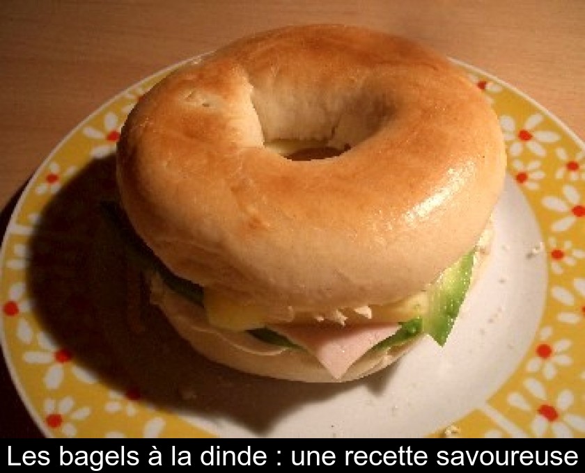 Les bagels à la dinde : une recette savoureuse Les bagels à la dinde : une recette savoureuse