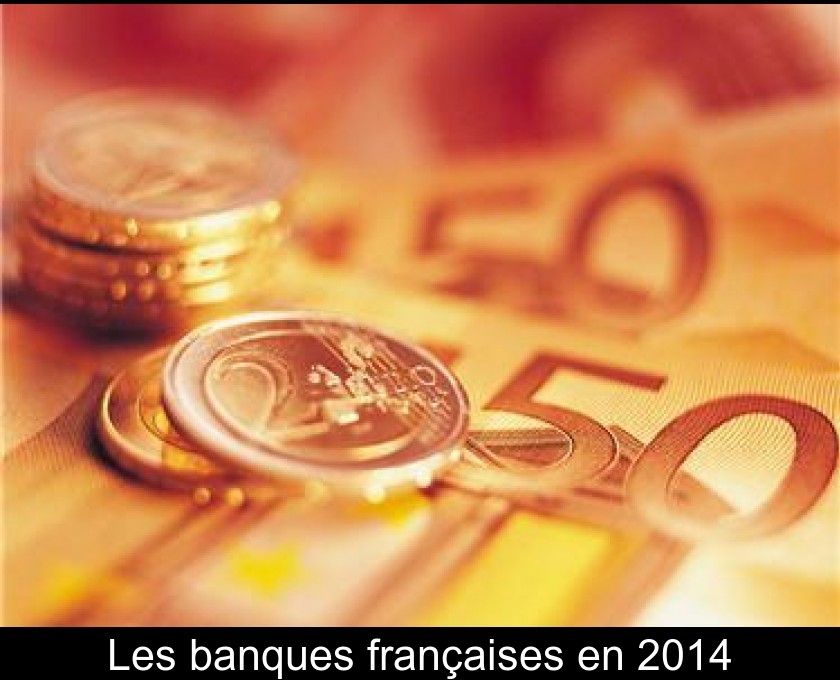 Les banques françaises en 2014