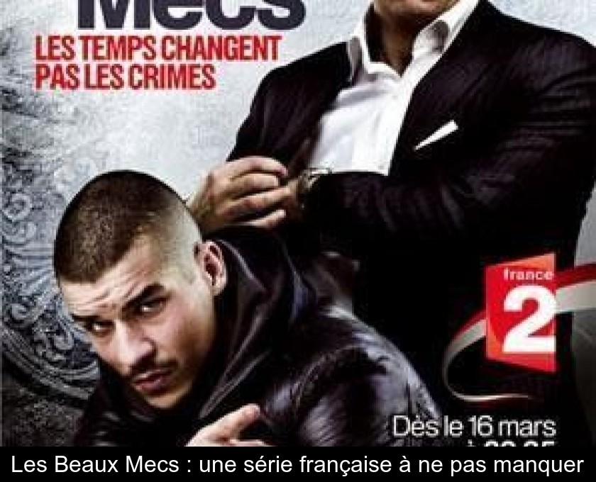 Les Beaux Mecs : une série française à ne pas manquer