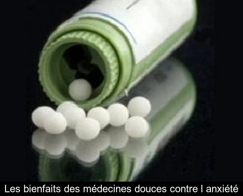 Les bienfaits des médecines douces contre l'anxiété Les bienfaits des médecines douces contre l'anxiété