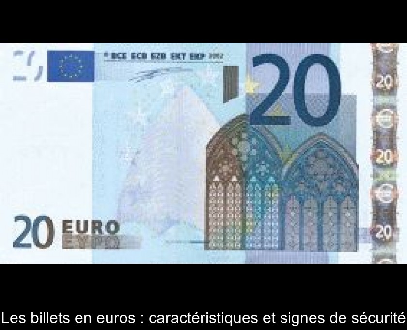 Les billets en euros : caractéristiques et signes de sécurité Les billets en euros : caractéristiques et signes de sécurité