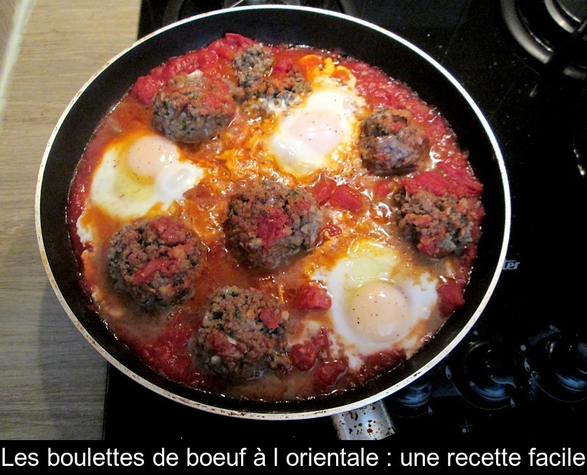 Les boulettes de boeuf à l'orientale : une recette facile Les boulettes de boeuf à l'orientale : une recette facile