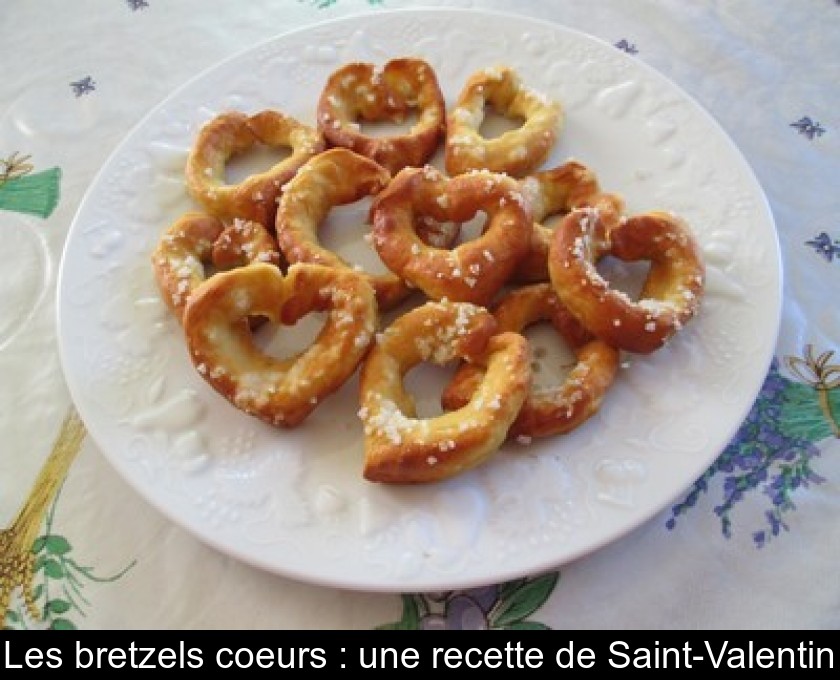 Les bretzels coeurs : une recette de Saint-Valentin Les bretzels coeurs : une recette de Saint-Valentin