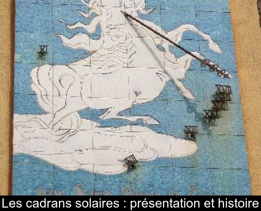 Les cadrans solaires : présentation et histoire Les cadrans solaires : présentation et histoire