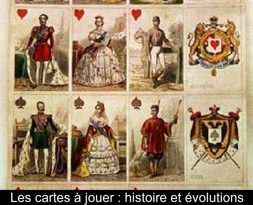 Les cartes à jouer : histoire et évolutions Les cartes à jouer : histoire et évolutions