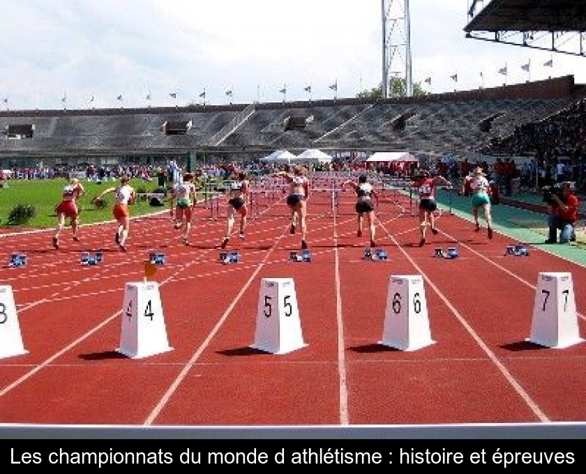 Les championnats du monde d'athlétisme : histoire et épreuves Les championnats du monde d'athlétisme : histoire et épreuves
