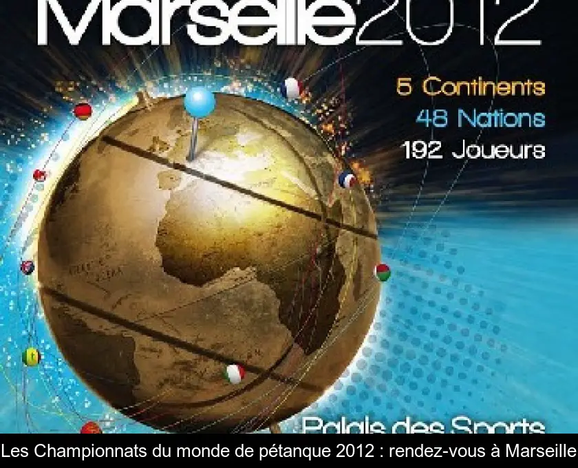 Les Championnats du monde de pétanque 2012 : rendez-vous à Marseille