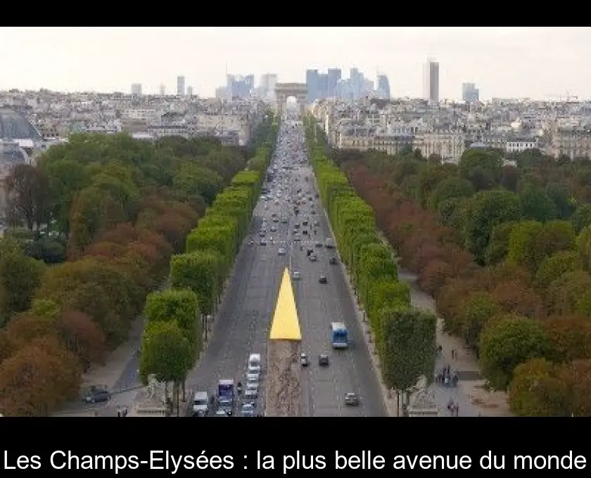 Les Champs-Elysées : la plus belle avenue du monde