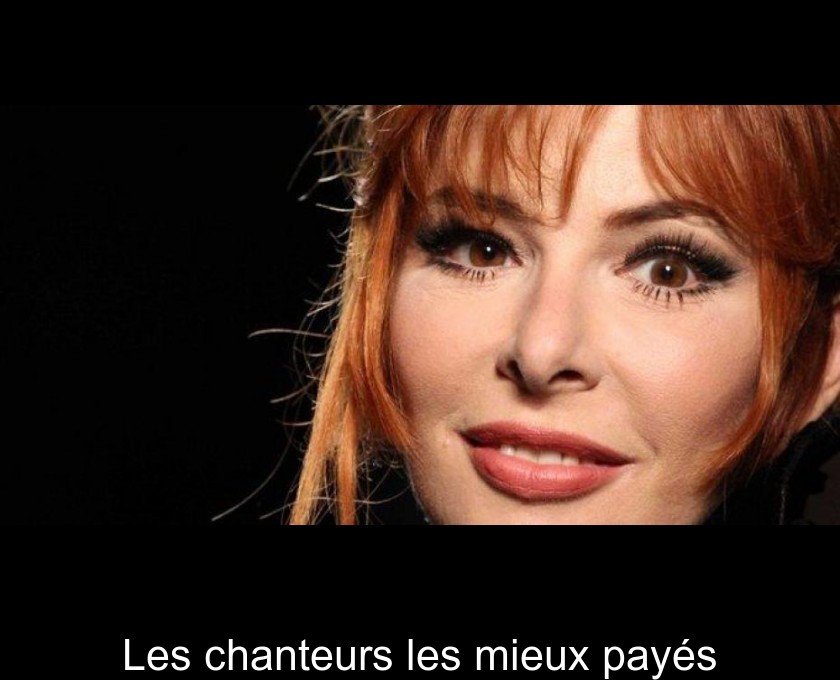 Les chanteurs les mieux payés