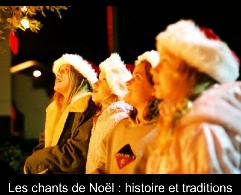 Les chants de Noël : histoire et traditions Les chants de Noël : histoire et traditions