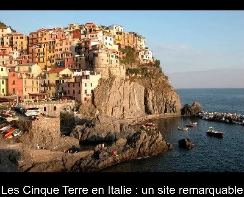 Les Cinque Terre en Italie : un site remarquable