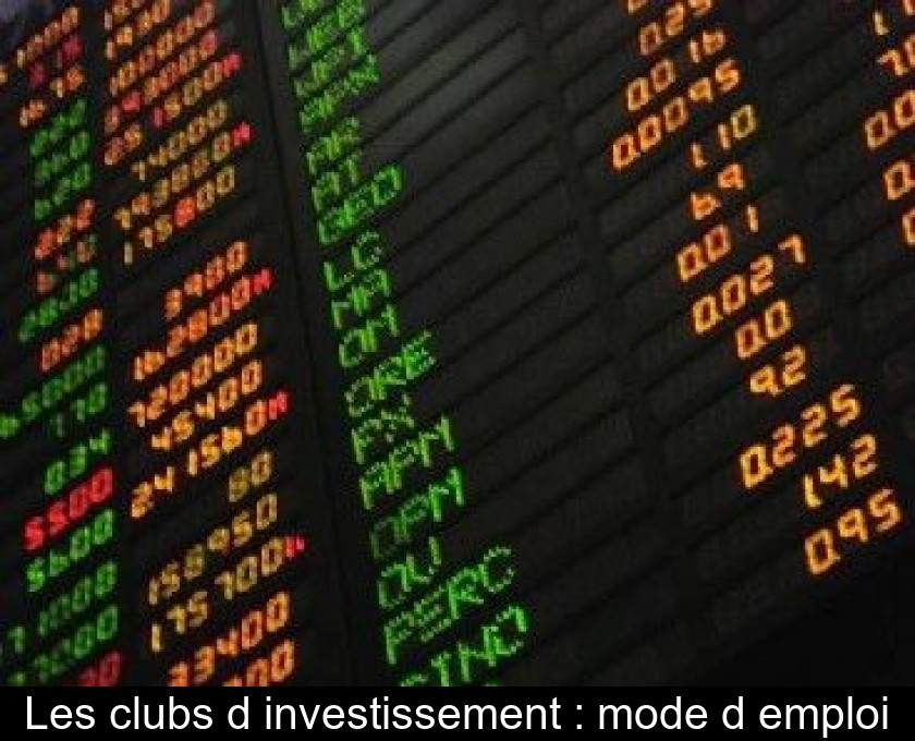 Les clubs d'investissement : mode d'emploi