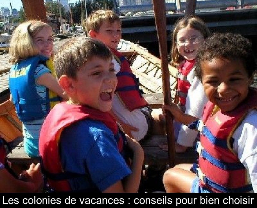 Les colonies de vacances : conseils pour bien choisir Les colonies de vacances : conseils pour bien choisir