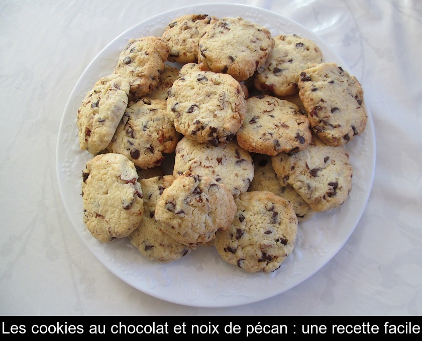 Les cookies au chocolat et noix de pécan : une recette facile Les cookies au chocolat et noix de pécan : une recette facile