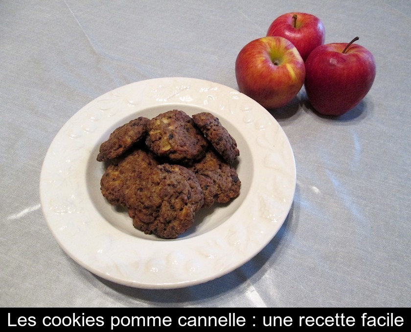 Les cookies pomme cannelle : une recette facile Les cookies pomme cannelle : une recette facile